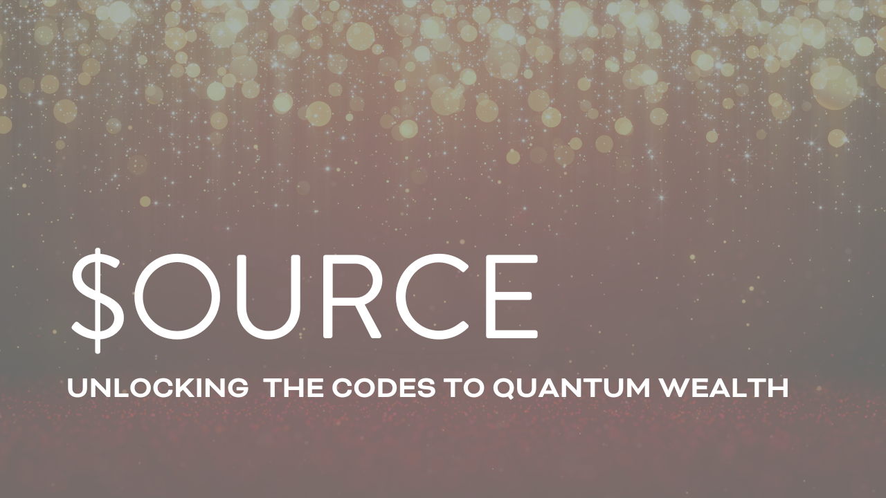$OURCE: unlocking the codes to quantum wealth